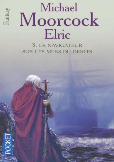 [Elric-3] Le navigateur sur les mers du destin