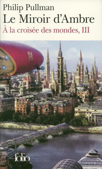 [A la crois&eacute;e des mondes-3] Le Miroir d'ambre