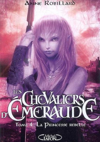[Chevalier d'emeraude-4] La Princesse Rebelle