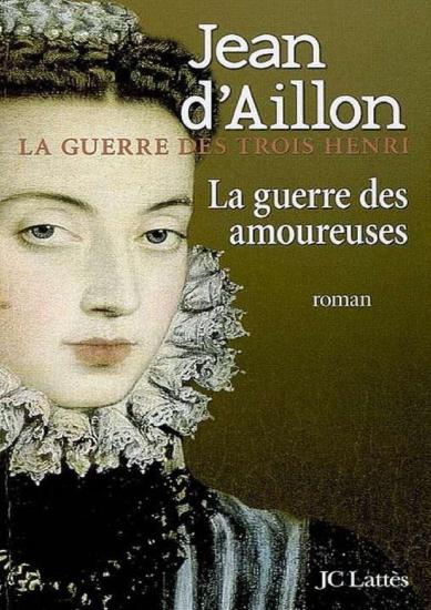 [Guerre des trois Henri-2] La guerre des amoureuses