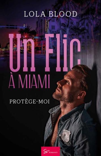 Un Flic &agrave; Miami: Prot&egrave;ge-moi (French Edition)