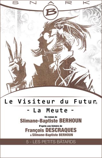 Les Petits B&acirc;tards - Le Visiteur du futur - La Meute - &Eacute;pisode 5