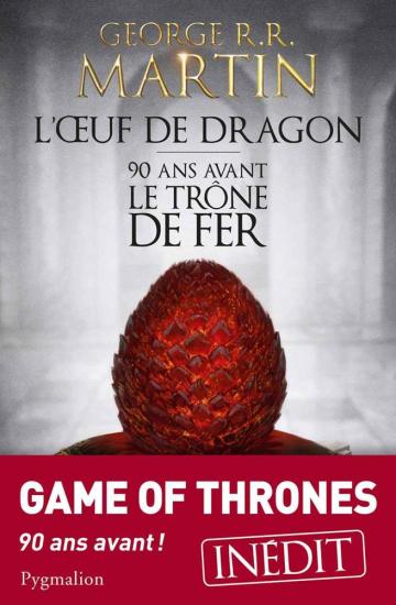 L'Œuf de dragon: 90 ans avant le Tr&ocirc;ne de Fer
