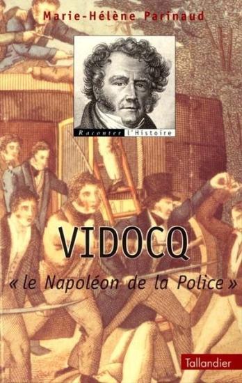 Vidocq - le Napol&eacute;on de la Police